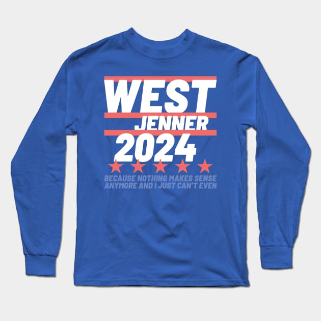 Kanye West and Caitlyn Jenner 2024 Presidential Election Campaign Long Sleeve T-Shirt by BuzzBenson
